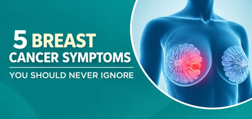 5 breast cancer symptoms women should never ignore.